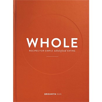 WHOLE: Recipes For Simple Wholefood Eating