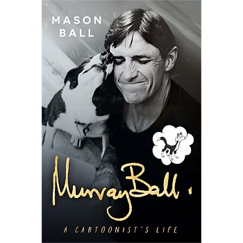 Murray Ball: A Cartoonist's Life by Mason Ball