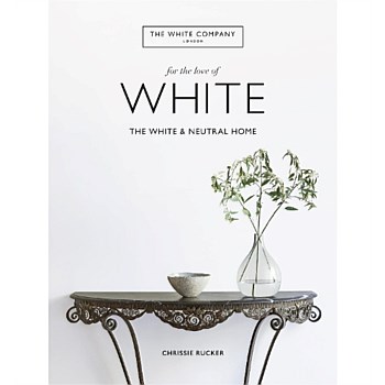 White Company For The Love Of White The White & Neutral Home