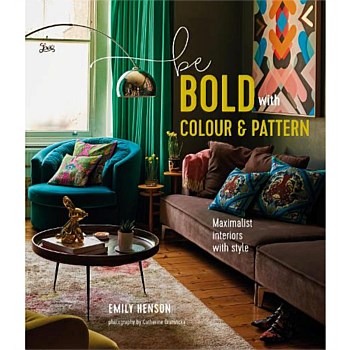 Be Bold With Colour And Pattern