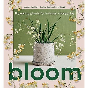 Bloom: Flowering Plants for Indoors & Balconies